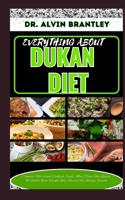 EVERYTHING ABOUT DUKAN DIET: Complete Nutritional Cookbook, Foods, Meal Plan And Recipes To Unlock Your Weight Loss Journey For Lasting Results B0CNSJ4HTV Book Cover