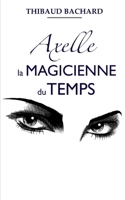 Axelle la Magicienne du Temps B0915BFP38 Book Cover