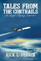 Tales from the Contrails: A High-Flying Memoir 1966283148 Book Cover