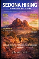 Sedona Hiking Companion 2026: Explore Iconic Red Rock Trails, Hidden Canyon Routes, Scenic Viewpoints, and Practical Planning Tips for an Unforgettable Adventure B0GHNZPN4D Book Cover