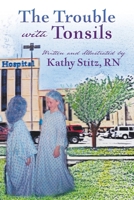 The Trouble with Tonsils 1631296299 Book Cover