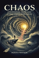 Chaos: Cultivating Hope and Overcoming Struggles 1779629281 Book Cover