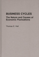 Business Cycles: The Nature and Causes of Economic Fluctuations 0275930858 Book Cover