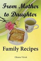 From Mother to Daughter - Family Recipes 1632877155 Book Cover