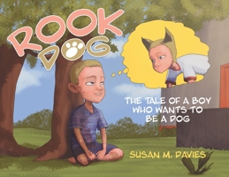 Rook Dog: The Tale of a Boy Who Wants to Be a Dog 1779410557 Book Cover
