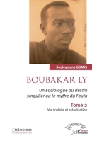 Boubakar Ly. Un sociologue au destin singulier ou le mythe du Fouta: Tome 2 Vie scolaire et estudiantine (Harmattan Sénégal) (French Edition) 214028108X Book Cover