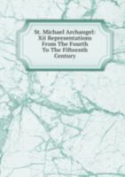 St. Michael Archangel XII Representatio 5876330841 Book Cover