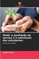 Medir a qualidade do serviço e a satisfação dos estudantes (Portuguese Edition) 6208601878 Book Cover