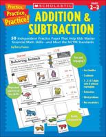 Practice, Practice, Practice! Addition  Subtraction: 50 Independent Practice Pages That Help Kids Master Essential Math Skills—and Meet the NCTM Standards 0439572185 Book Cover