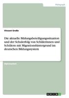 Die aktuelle Bildungsbeteiligungssituation und der Schulerfolg von Sch�lerinnen und Sch�lern mit Migrationshintergrund im deutschen Bildungssystem 3640627067 Book Cover