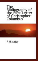 The Bibliography of the First Letter of Christopher Columbus 1117305295 Book Cover