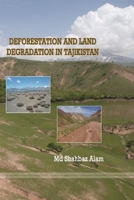 Deforestation and Land Degradation in Tajikistan 0359773613 Book Cover