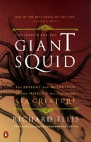 The Search for the Giant Squid: The Biology and Mythology of the World's Most Elusive Sea Creature 0140286764 Book Cover