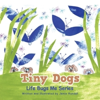 Tiny Dogs: Life Bugs Me Series 1470540886 Book Cover