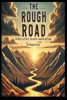 The Rough Road: A Story of Grit, Growth, and Gratitude B0FJ6KY7RX Book Cover