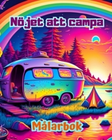 Nöjet att campa Målarbok för natur- och friluftsälskare Fantastiska mönster för avkoppling: Imponerande och charmiga campingscener (Swedish Edition) B0CLF5HJGL Book Cover