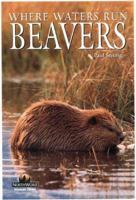 Beavers: Where Waters Run (Northword Wildlife Series) 1559715804 Book Cover