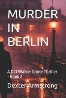 MURDER IN BERLIN: A DCI Walker Crime Thriller - Book 2 B0GHMWV5RT Book Cover