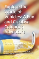 Explore the World of Transport: A Fun and Creative Colouring Adventure: Colour Your Dream Toys! B0DPCKL31L Book Cover