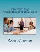 The Training Professional's Handbook 1493610333 Book Cover