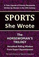 The Horsewoman's Trilogy: Horseback Riding Wisdom from Pioneering Equestriennes (Sports She Wrote) 1964197112 Book Cover