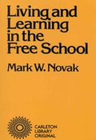 Living and Learning in the Free School (Volume 88) 0771097883 Book Cover