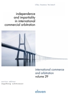 Independence and Impartiality in International Commercial Arbitration: An Analysis with Comparative References to English, French, German, Swiss, and United States Law 9462362076 Book Cover