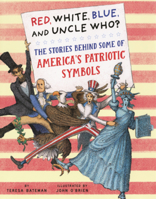Red, White, Blue and Uncle Who?: The Stories Behind Some of America's Patriotic Symbols B0GMZ2HQJX Book Cover