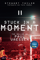 Stuck in a Moment: The Ballad of Paul Vaessen 1785313797 Book Cover