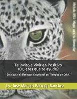 Te invito a Vivir en Positivo ¿Quieres que te ayude?: Guía para el Bienestar Emocional en Tiempos de Crisis B0892DP5C1 Book Cover