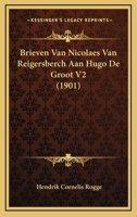 Brieven Van Nicolaes Van Reigersberch Aan Hugo De Groot V2 (1901) 1160882339 Book Cover