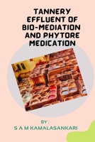 Tannery Effluent of Bio-Mediation and Phytore Medication 1805459864 Book Cover