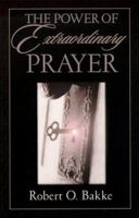 The Power of Extraordinary Prayer 1581341547 Book Cover