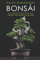 Bonsái: Una Guía Esencial y Completa Para el Cultivo, Alambrado, Poda y Cuidado de su Árbol Bonsái B08Z2RKZ9P Book Cover