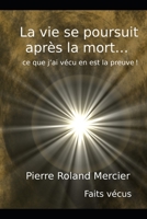 La vie se poursuit après la mort… ce que j’ai vécu en est la preuve! 2921866250 Book Cover