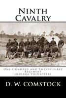 Ninth Cavalry: One Hundred and Twenty-First Regiment, Indiana Volunteers - Primary Source Edition 1482586630 Book Cover