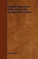 English Intercourse With Siam in the Seventeenth Century 1164634720 Book Cover