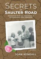 Secrets on Saulter Road: Discovering Hope and Forgiveness in the Wake of My Toxic Upbringing 1733898611 Book Cover
