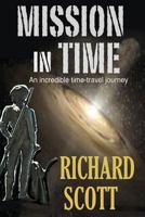 Mission in Time: An incredible time-travel journey 1500523704 Book Cover