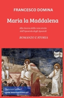 MARIA LA MADDALENA: Alla ricerca della vera storia dell’Apostola degli Apostoli. ROMANZO e STORIA (GLI AMICI DELLO SPIRITO) (Italian Edition) B0FJ7F277Y Book Cover