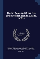 The fur Seals and Other Life of the Pribilof Islands, Alaska, in 1914 1376621444 Book Cover