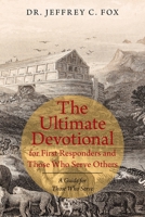 The Ultimate Devotional for First Responders and Those Who Serve Others: A Guide for Those Who Serve 1664194908 Book Cover