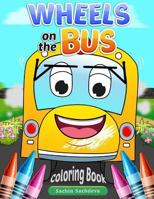 Wheels on the Bus: Nursery Rhyme Story & Coloring Book for children's 1543046177 Book Cover