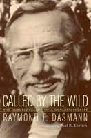Called by the Wild: The Autobiography of a Conservationist 0520229789 Book Cover