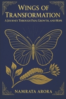 Wings of Transformation: A Journey Through Pain, Growth, and Hope B0FGXDZ9X7 Book Cover