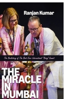 The Miracle In Mumbai: The Backstory Of The Best Ever International 'Being' Summit B0FR6G6LKC Book Cover