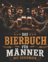 Das Bierbuch für Männer mit Geschmack - Ein Geschenk für Männer (German Edition) B0HDLKP3Z4 Book Cover
