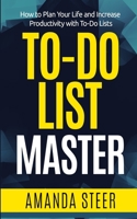 To-do List Master: How to Plan Your Life and Increase Productivity with To-Do Lists (Bullet Master) 1656240815 Book Cover