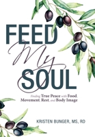 Feed My Soul: Finding True Peace with Food, Movement, Rest, and Body Image 1664281428 Book Cover