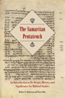 The Samaritan Pentateuch: An Introduction to Its Origin, History, and Significance for Biblical Studies 1589836995 Book Cover